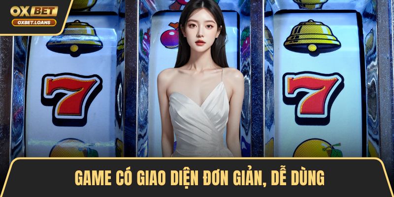 Game có giao diện đơn giản, dễ dùng