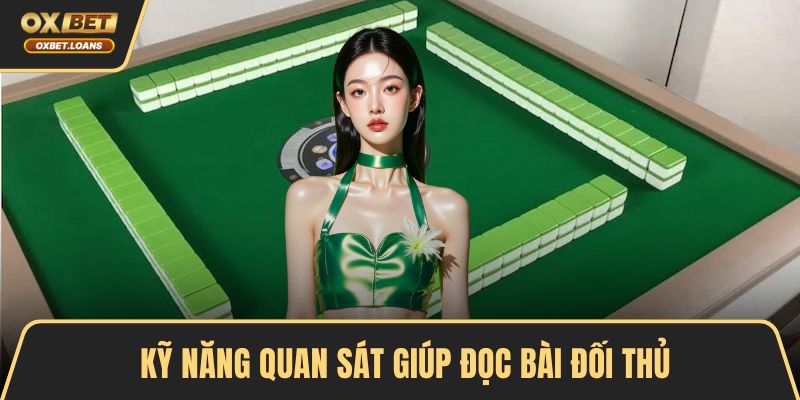 Kỹ năng quan sát giúp đọc bài đối thủ