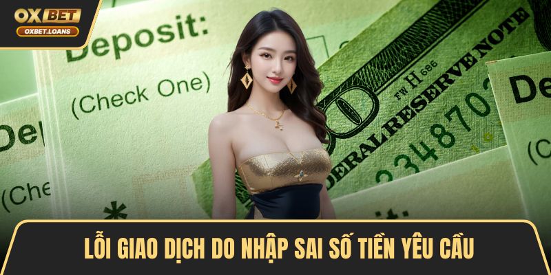 Lỗi giao dịch do nhập sai số tiền yêu cầu