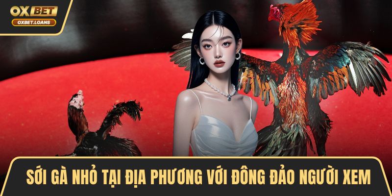 Sới gà nhỏ tại địa phương với đông đảo người xem