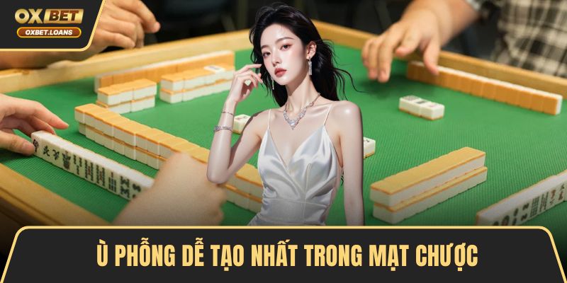 Ù phỗng dễ tạo nhất trong mạt chược